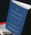  ?? AP PHOTO ?? A copy of former FBI Director James Comey’s new book, “A Higher Loyalty: Truth, Lies and Leadership,” is on display in New York