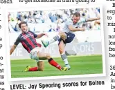  ??  ?? LEVEL: Jay Spearing
scores for Bolton