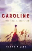  ?? WILLIAM MORROW ?? Caroline: Little House Revisited, William Morrow, 384 pages, $31.99.