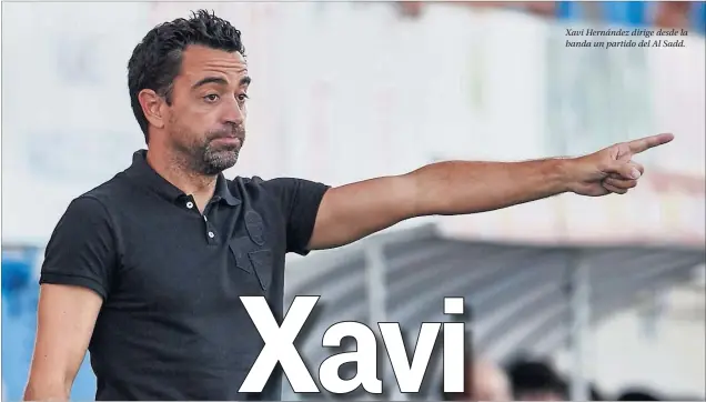  ??  ?? Xavi Hernández dirige desde la banda un partido del Al Sadd.