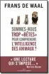  ??  ?? « Sommes-nous trop “bêtes” pour comprendre l’intelligen­ce des animaux ?  », de Frans de Waal (Les liens qui libèrent, 408 p., 24 €). Parution le 5 octobre.