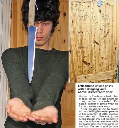  ??  ?? Left: Ahmed Hassan poses with a dangling knife. Above: His bedroom door