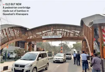  ??  ?? OLD BUT NEW A pedestrian overbridge made out of bamboo in Guwahati’s Khanapara MANASH DAS