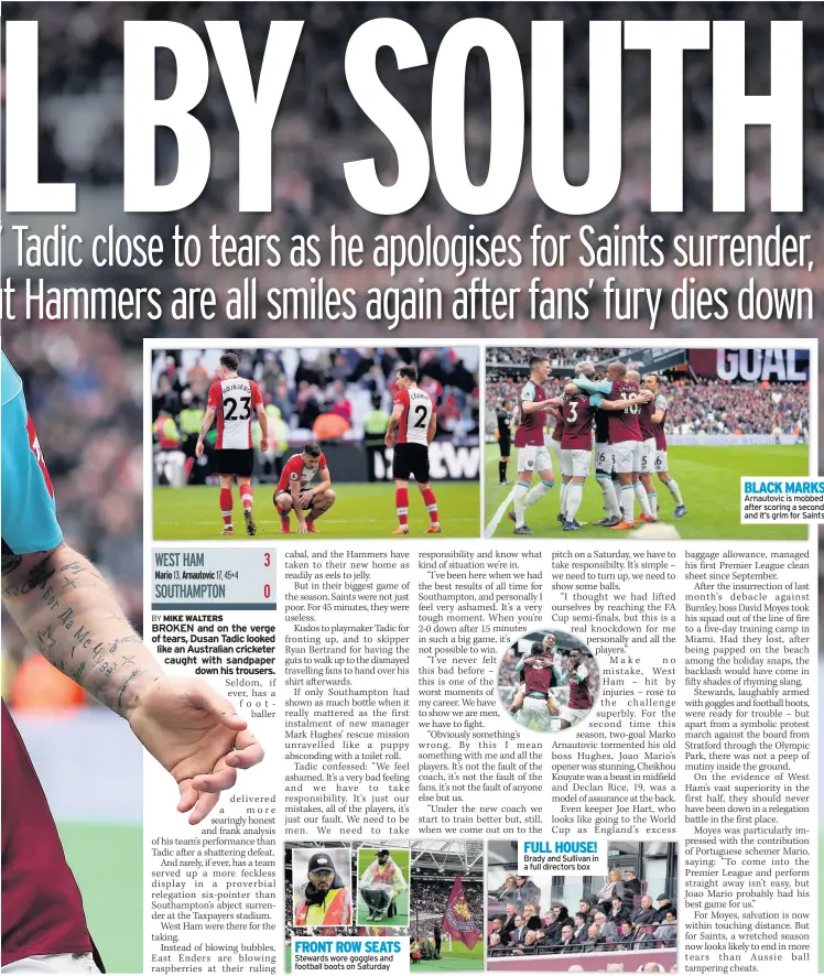  ??  ?? FRONT ROW SEATS Stewards wore goggles and football boots on Saturday FULL HOUSE! Brady and Sullivan in a full directors box BLACK MARKS Arnautovic is mobbed after scoring a second and it’s grim for Saints