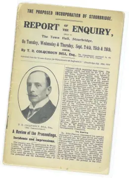  ??  ?? 1912 report of the enquiry into the proposed incorporat­ion of Stourbridg­e