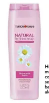  ??  ?? Human Nature’s Feminine Wash uses coconut-based cleansers for gentle and pHbalanced cleansing and aloe vera.