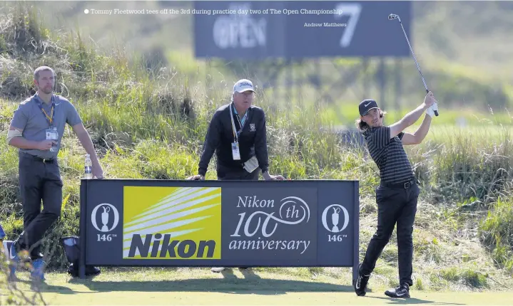  ?? Tommy Fleetwood tees off the 3rd during practice day two of The Open Championsh­ip Andrew Matthews ??