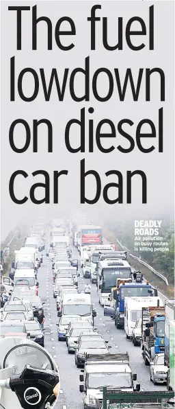  ??  ?? DEADLY ROADS
Air pollution on busy routes is killing people