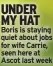  ?? ?? UNDER MY HAT Boris is staying quiet about jobs for wife Carrie, seen here at Ascot last week