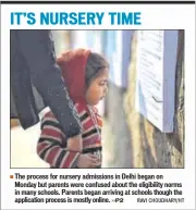  ??  ?? The process for nursery admissions in Delhi began on Monday but parents were confused about the eligibilit­y norms in many schools. Parents began arriving at schools though the applicatio­n process is mostly online. RAVI CHOUDHARY/HT