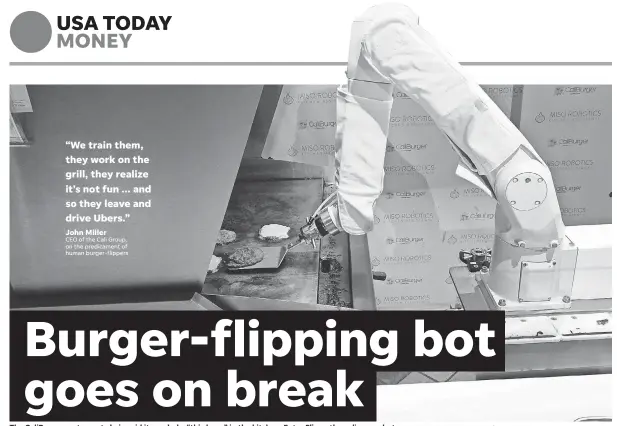  ?? PHOTOS BY JEFFERSON GRAHAM/USA TODAY ?? The CaliBurger restaurant chain said it needed a “third arm” in the kitchen. Enter Flippy the culinary robot.
