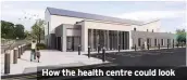  ??  ?? How the health centre could look