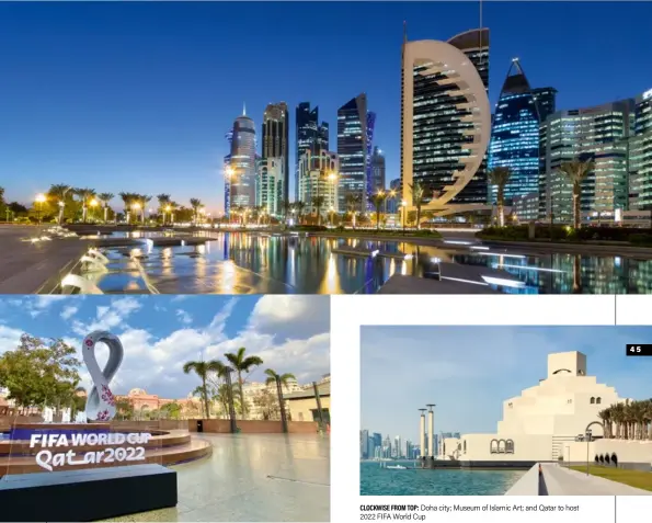  ??  ?? CLOCKWISE FROM TOP: Doha city; Museum of Islamic Art; and Qatar to host 2022 FIFA World Cup