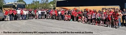  ?? ?? The first wave of Llandovery RFC supporters head to Cardiff for the match on Sunday