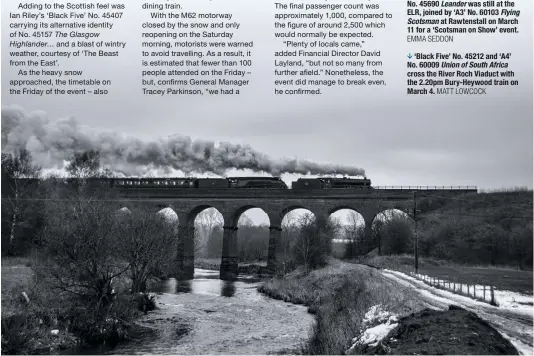  ?? MATT LOWCOCK ?? ‘Black Five’ No. 45212 and ‘A4’ No. 60009 Union of South Africa cross the River Roch Viaduct with the 2.20pm Bury-Heywood train on March 4.