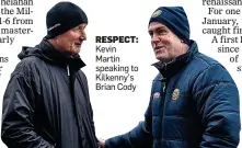  ?? ?? RESPECT: Kevin Martin speaking to Kilkenny’s Brian Cody