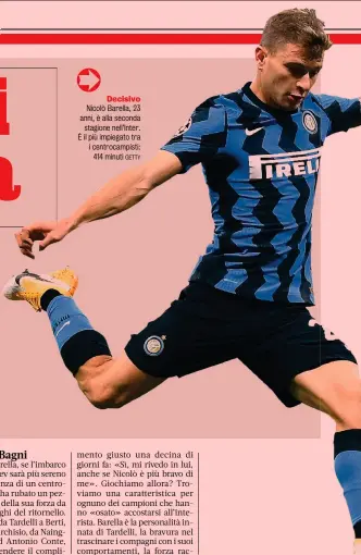  ?? GETTY ?? Decisivo Nicolò Barella, 23 anni, è alla seconda stagione nell’Inter. È il più impiegato tra i centrocamp­isti: 414 minuti