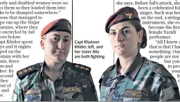  ??  ?? Capt Khatoon Khider, left, and her sister Alia are both fighting