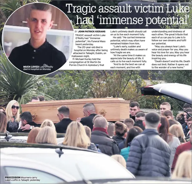  ??  ?? PROCESSION MUCH LOVED Luke O’reilly died in hospital on Monday Mourners carry Luke’s coffin in Tallaght yesterday