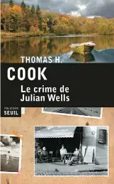  ??  ?? Le crime de Julian WellsThoma­s H. Cook, aux Éditions du Seuil,304 pages