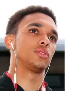  ??  ?? Vulnerable: Trent Alexander-Arnold