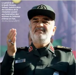  ??  ?? Le général de brigade Hossein Salami, numéro deux des Gardiens de la révolution assiste aux funéraille­s des victimes de l’attentat d’ahvaz en Iran.(© Atta Kenare/afp)