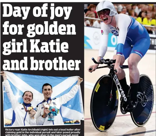  ??  ?? Victory roar: Katie Archibald (right) lets out a loud holler after claiming gold in the individual pursuit and later posed proudly with brother John, who won silver in the men’s pursuit event