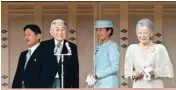  ?? FILE PHOTO ?? From left: Crown Prince Naruhito, Emperor Akihito, Crown Princess Masako and Empress Michiko greet well-wishers at the Imperial Palace in Tokyo on December 23, the emperor’s 83rd birthday