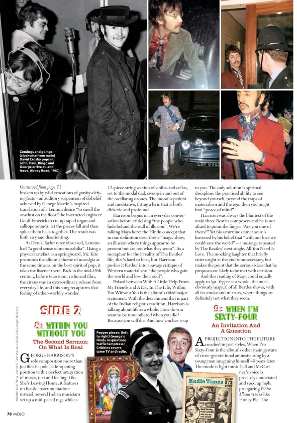  ??  ?? Comings and goings: (clockwise from main) David Crosby pops in; John, Paul, Ringo and George arrive at, and leave, Abbey Road, 1967. Pepper pieces: (left to right) George’s Hindu inspiratio­n; traffic temptress; Cribbins covers; tame TV and radio.