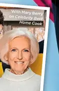  ??  ?? With Mary Berry on Celebrity
Best Home Cook