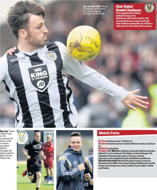  ??  ?? Stenhousem­uir.....1 St Mirren...............3
Big day David Clarkson got on the scoresheet for Saints, while ex-Hearts youngster Nathan Flanagan (far right) made his debut for the Paisley side
Eye on the ball