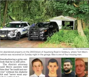  ?? DAVID FOSTER — THE TRENTONIAN ?? An abandoned property on the 2800 block of Aquetong Road in Solebury, where Tom Meo’s vehicle was recovered on Sunday night in the garage. Meo is one of four missing men.