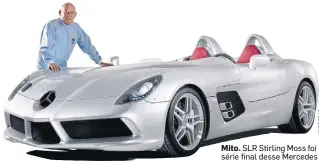  ??  ?? Mito. SLR Stirling Moss foi série final desse Mercedes