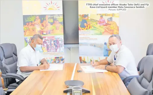  ?? Picture: SUPPLIED ?? TTFB chief executive officer Aisake Taito (left) and Fiji Kava Ltd board member Ratu Savenaca Seniloli.