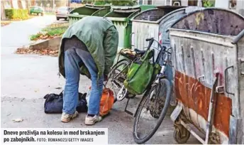  ?? FOTO: ROMAN023/GETTY IMAGES ?? Dneve preživlja na kolesu in med brskanjem po zabojnikih.