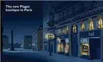  ??  ?? The new Piaget boutique in Paris