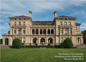  ??  ?? The Breakers ist ein prächtiges Herrenhaus aus dem Gilded Age in Newport, Rhode Island