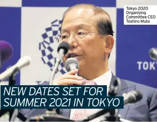  ??  ?? Tokyo 2020 Organising Committee CEO Toshiro Muto