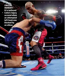  ??  ?? CRUCIAL MOMENT? It is believed Cotto’s injury occured when an attempted left hook was blocked by an elbow