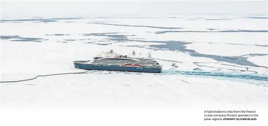  ?? PONANT-OLIVIER BLAUD ?? A hybrid electric ship from the French cruise company Ponant operates in the polar regions.