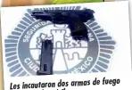  ??  ?? Les incautaron dos armas de con cartuchos útiles. fuego