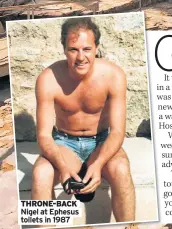  ??  ?? THRONE- BACK Nigel at Ephesus toilets in 1987