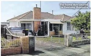  ?? ?? The home they shared in Geelong, Australia