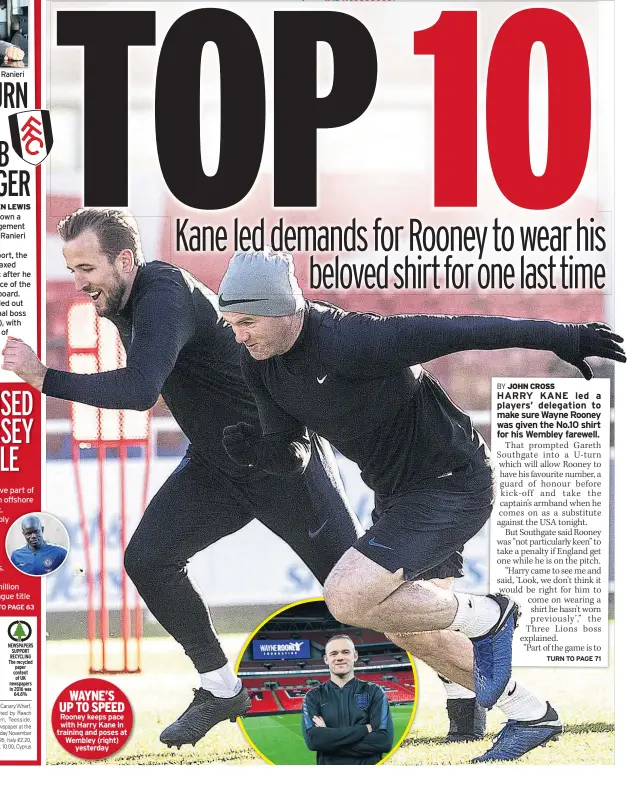  ??  ?? Fulham appointed Ranieri WAYNE’S UP TO SPEED Rooney keeps pace with Harry Kane in training and poses at Wembley (right) yesterday