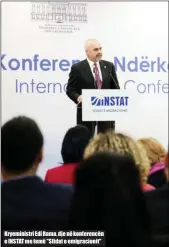  ??  ?? Kryeminist­ri Edi Rama, dje në konferencë­n e INSTAT me temë "Sfidat e emigracion­it"