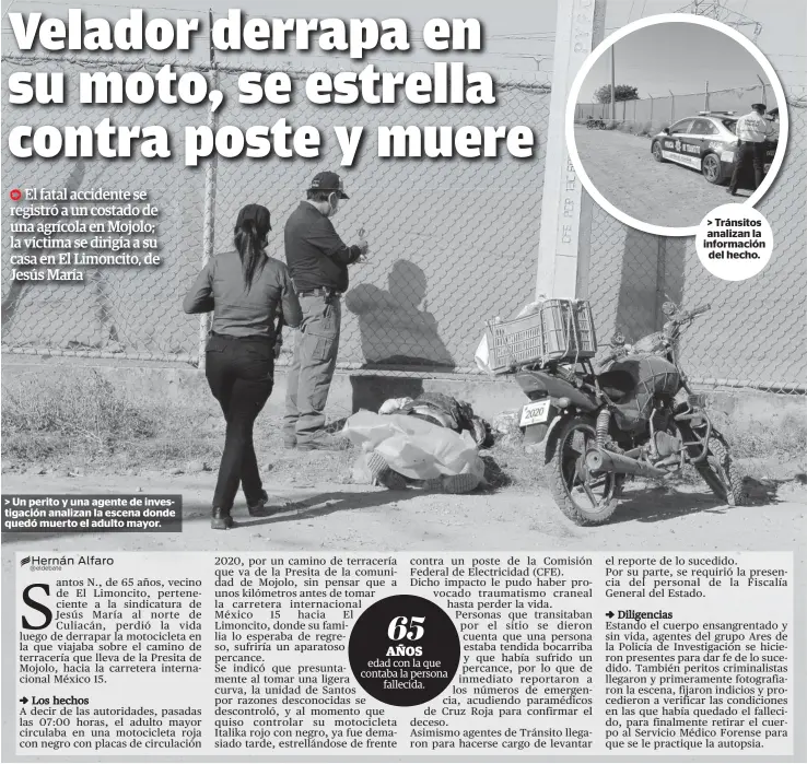  ?? FOTO: HERNÁN ALFARO ?? > Un perito y una agente de investigac­ión analizan la escena donde quedó muerto el adulto mayor. > Tránsitos analizan la informació­n del hecho.