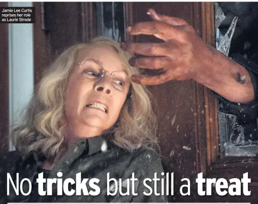  ??  ?? Jamie Lee Curtis reprises her role as Laurie Strode