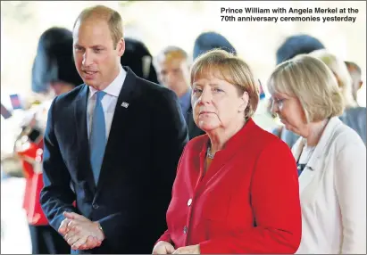  ??  ?? Prince William with Angela Merkel at the 70th anniversar­y ceremonies yesterday