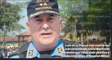  ??  ?? Luto EN LA POLICÍA tras Muerte DEL SUBCOMISIO­NADO JAIME MANFREDO BARAHONA que HABÍA DADO positivo y ESTABA INTERNO EN EL Hospital MILITAR