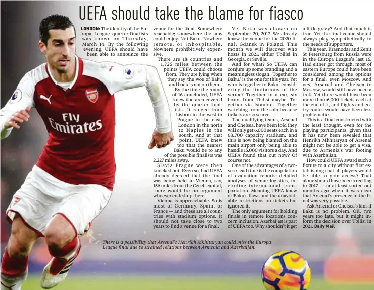  ??  ?? There is a possibilit­y that Arsenal’s Henrikh Mkhitaryan could miss the Europa League final due to strained relations between Armenia and Azerbaijan.